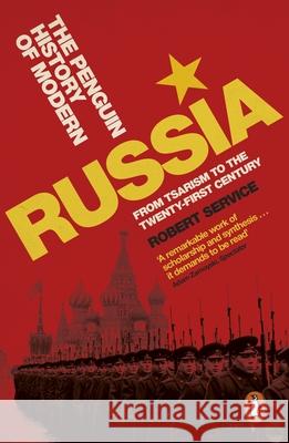 The Penguin History of Modern Russia: From Tsarism to the Twenty-first Century, Fifth Edition Service Robert 9780141992051