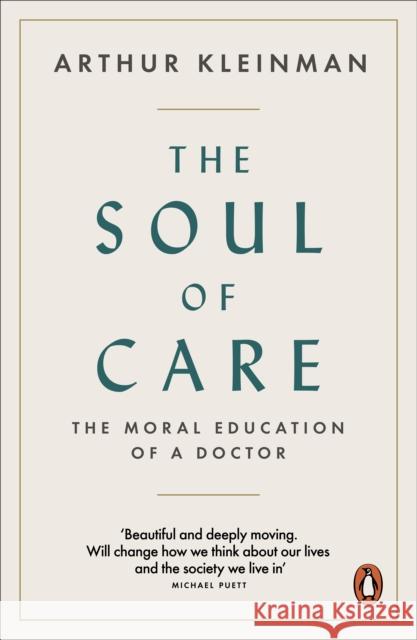 The Soul of Care: The Moral Education of a Doctor Kleinman Arthur 9780141992419