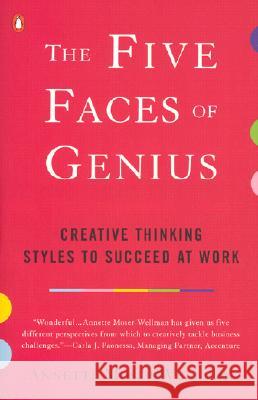 The Five Faces of Genius: Creative Thinking Styles to Succeed at Work Annette Moser-Wellman 9780142000359 Penguin Books