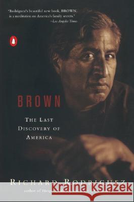 Brown: The Last Discovery of America Richard Rodriguez 9780142000793 Penguin Books