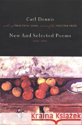 New and Selected Poems 1974-2004 Carl Dennis 9780142000830 Penguin Books