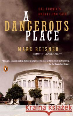 A Dangerous Place: California's Unsettling Fate Marc Reisner 9780142003831 Penguin Books