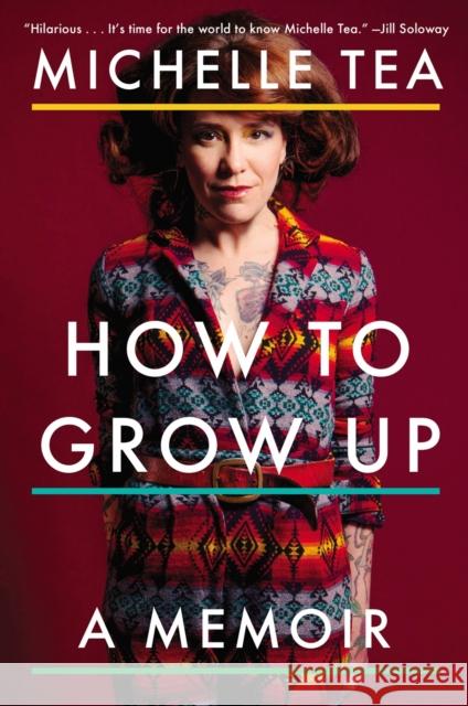 How to Grow Up: A Memoir Tea, Michelle 9780142181195 Plume Books