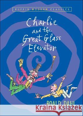 Charlie and the Great Glass Elevator Roald Dahl Quentin Blake 9780142404126 Puffin Books