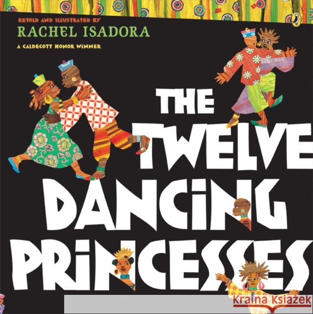 The Twelve Dancing Princesses Rachel Isadora Rachel Isadora 9780142414507 Puffin Books