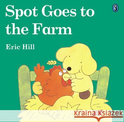 Spot Goes to the Farm (Color) Hill, Eric 9780142501238 Puffin Books