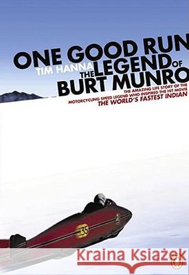 One Good Run: The Legend of Burt Munro Tim Hanna 9780143019749