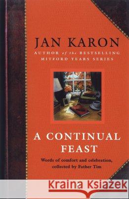 A Continual Feast: Words of Comfort and Celebration, Collected by Father Tim Jan Karon 9780143036562 Penguin Books