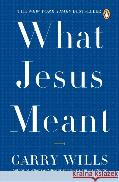 What Jesus Meant Garry Wills 9780143038801