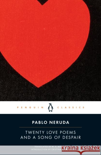 Twenty Love Poems and a Song of Despair: Dual-Language Edition Pablo Neruda W. S. Merwin Cristina Garcia 9780143039969 Penguin Books