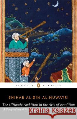 The Ultimate Ambition in the Arts of Erudition Shihab al-Din al-Nuwayri 9780143107484 Penguin Books