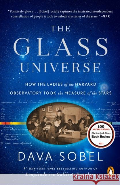 The Glass Universe: How the Ladies of the Harvard Observatory Took the Measure of the Stars Sobel, Dava 9780143111344 Penguin Books