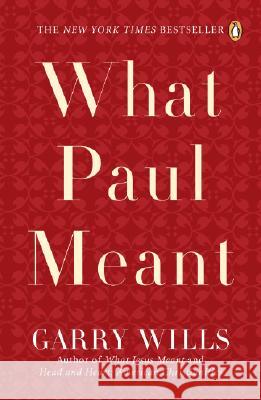What Paul Meant Garry Wills 9780143112631