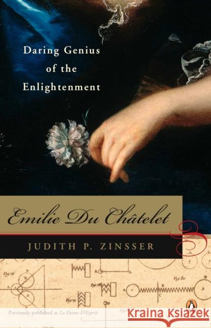 Emilie Du Chatelet: Daring Genius of the Enlightenment Judith P. Zinsser 9780143112686 Penguin Books