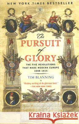The Pursuit of Glory: The Five Revolutions That Made Modern Europe: 1648-1815 Tim Blanning David Cannadine 9780143113898 Penguin Books