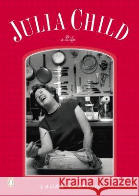 Julia Child: A Life Laura Shapiro 9780143116448