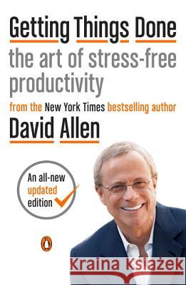 Getting Things Done: The Art of Stress-Free Productivity Allen, David 9780143126560