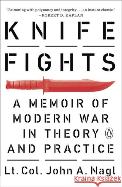 Knife Fights: A Memoir of Modern War in Theory and Practice John A. Nagl 9780143127765 Penguin Books