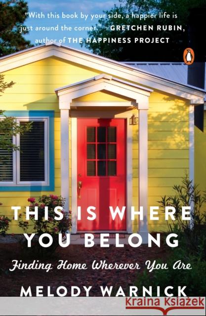 This Is Where You Belong: Finding Home Wherever You Are Melody Warnick 9780143129660 Penguin Books