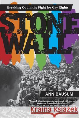 Stonewall: Breaking Out in the Fight for Gay Rights Ann Bausum 9780147511478 Speak