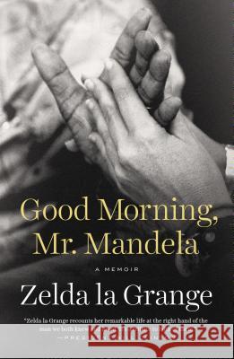Good Morning, Mr. Mandela: A Memoir Zelda L 9780147516275 Plume Books
