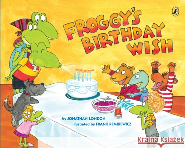 Froggy's Birthday Wish Jonathan London Frank Remkiewicz 9780147517999