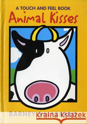 Animal Kisses: A Touch and Feel Book Barney Saltzberg 9780152023409 Red Wagon Books