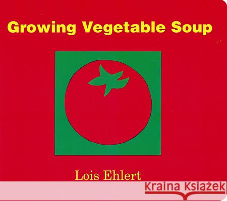 Growing Vegetable Soup Lois Ehlert 9780152050559 Harcourt Brace International