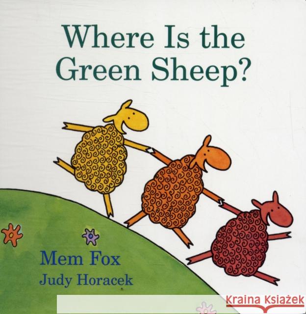 Where Is the Green Sheep? Judy Horacek Mem Fox 9780152067045