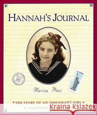 Hannah's Journal: The Story of an Immigrant Girl Marissa Moss 9780152163297 Silver Whistle Books