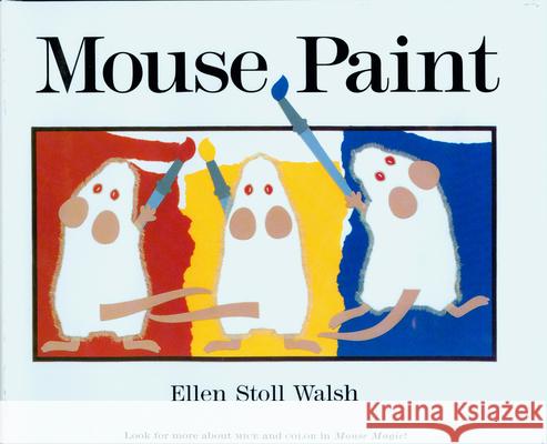 Mouse Paint Ellen Stoll Walsh 9780152560256 Harcourt Children's Books