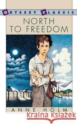 North to Freedom Anne Holm 9780152575533 Harcourt Brace and Company
