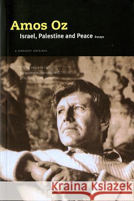 Israel, Palestine and Peace: Essays Amos Oz 9780156001922 Harvest Books