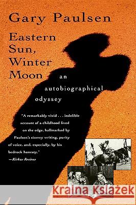 Eastern Sun, Winter Moon: An Autobiographical Odyssey Gary Paulsen 9780156002035 Harvest Books