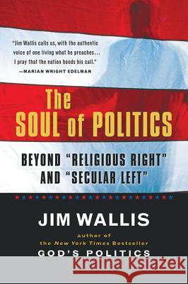The Soul of Politics: Beyond Religious Right and Secular Left Jim Wallis Garry Wills 9780156003285 Harvest Books