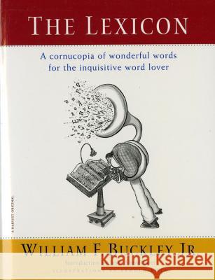 The Lexicon: A Cornucopia of Wonderful Words for the Inquisitive Word Lover William F., Jr. Buckley Beahm                                    Arnold Roth 9780156006163 Harvest/HBJ Book