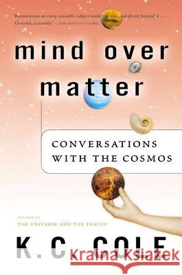 Mind Over Matter: Conversations with the Cosmos K. C. Cole 9780156029568 Harvest/HBJ Book