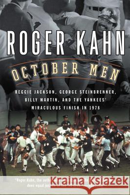 October Men: Reggie Jackson, George Steinbrenner, Billy Martin, and the Yankees' Miraculous Finish in 1978 Roger Kahn 9780156029711 Harvest/HBJ Book