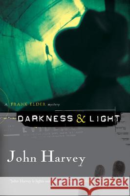 Darkness & Light: A Frank Elder Mystery John Harvey 9780156031417 Harvest Books