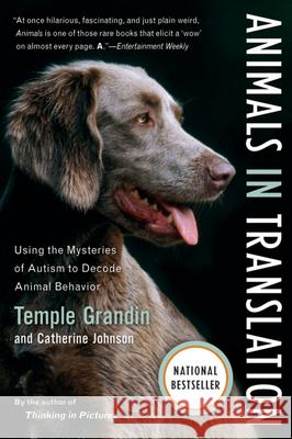 Animals in Translation: Using the Mysteries of Autism to Decode Animal Behavior Temple Grandin Catherine Johnson 9780156031448 Harvest Books