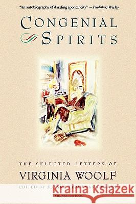 Congenial Spirits: The Selected Letters of Virginia Woolf Virginia Woolf Joan Trautmann Banks 9780156220309 Harvest/HBJ Book