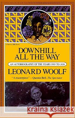 Downhill All the Way: An Autobiography of the Years 1919 to 1939 Leonard Woolf 9780156261456 Harcourt