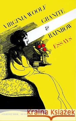 Granite and Rainbow: Essays Virginia Woolf Virginia Woolf Leonard Woolf 9780156364751 Harcourt