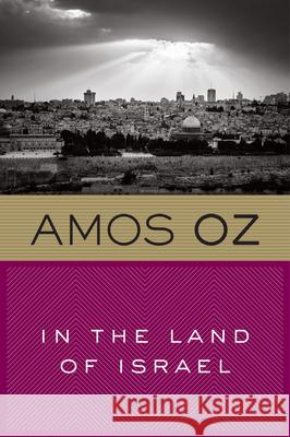 In the Land of Israel Amos Oz Maurie Goldberger-Bartura 9780156481144 Harvest Books