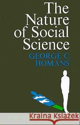 The Nature of Social Science George C. Homans 9780156654258 Harvest/HBJ Book