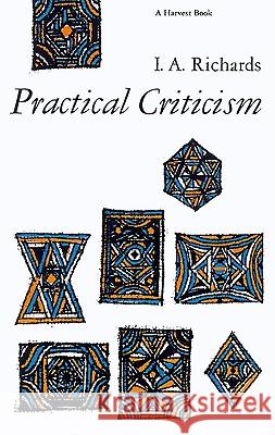 Practical Criticism: A Study of Literary Judgment Ivor A. Richards 9780156736268 Harvest/HBJ Book