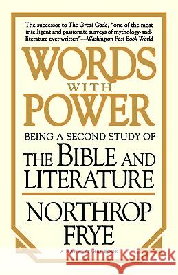 Words with Power: Being a Second Study the Bible and Literature Northrop Frye 9780156983655 Harvest/HBJ Book