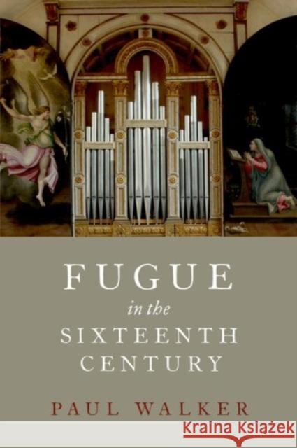 Fugue in the Sixteenth Century Paul Walker 9780190056193