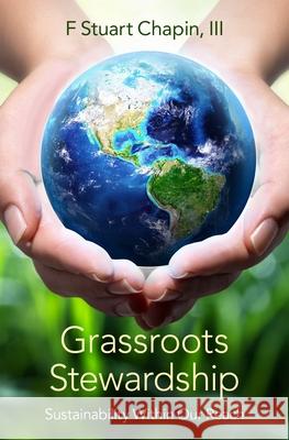 Grassroots Stewardship: Sustainability Within Our Reach Chapin, F. Stuart 9780190081195