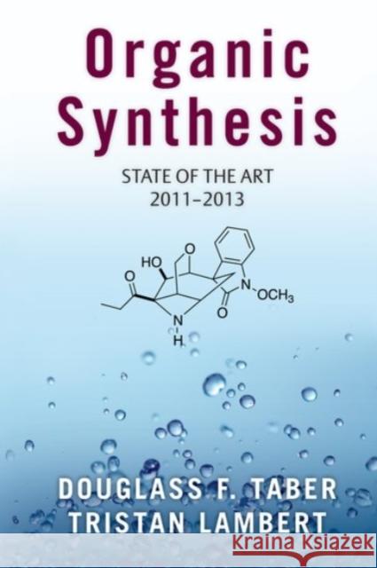 Organic Synthesis: State of the Art 2011-2013 Douglass F. Taber Tristan Lambert D. F. Taber 9780190200794 Oxford University Press, USA